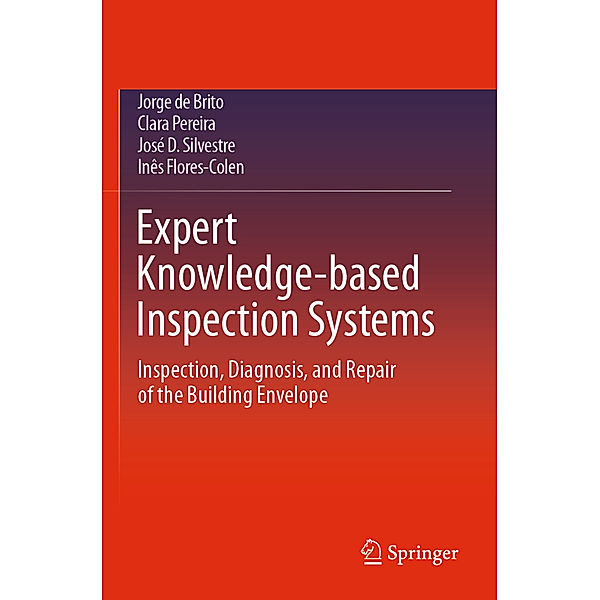 Expert Knowledge-based Inspection Systems, Jorge de Brito, Clara Pereira, José D. Silvestre, Inês Flores-Colen