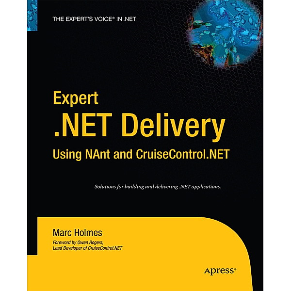 Expert .NET Delivery Using NAnt and CruiseControl.NET, Josh Holmes