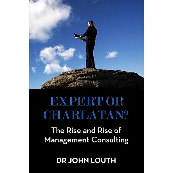 Expert or Charlatan?: The Rise and Rise of Management Consulting / KW Publishers