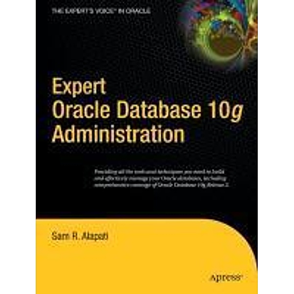 Expert Oracle Database 10g Administration, Sam Alapati