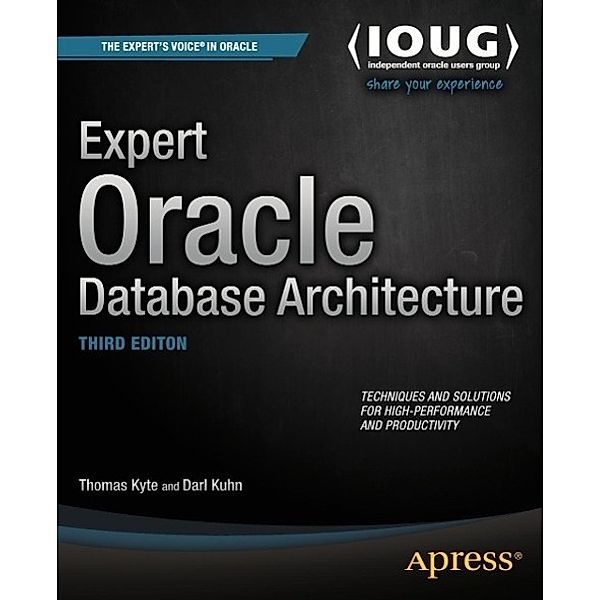 Expert Oracle Database Architecture, Thomas Kyte, Darl Kuhn