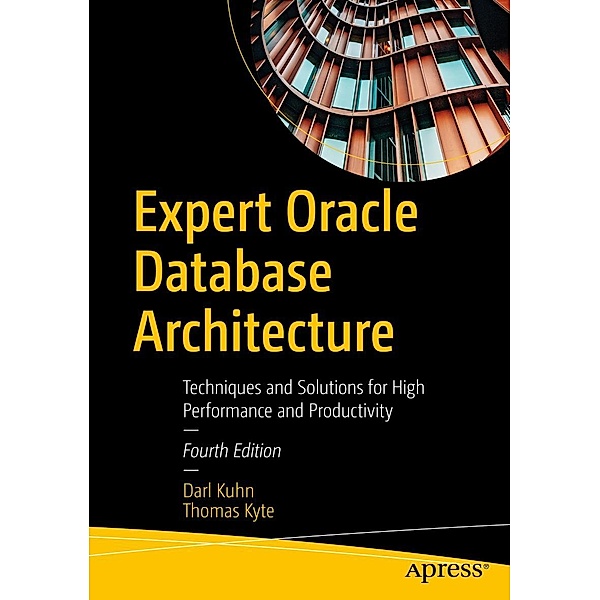 Expert Oracle Database Architecture, Darl Kuhn, Thomas Kyte