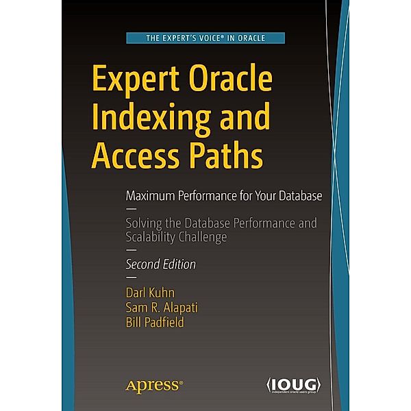 Expert Oracle Indexing and Access Paths, Darl Kuhn, Sam R Alapati, Bill Padfield