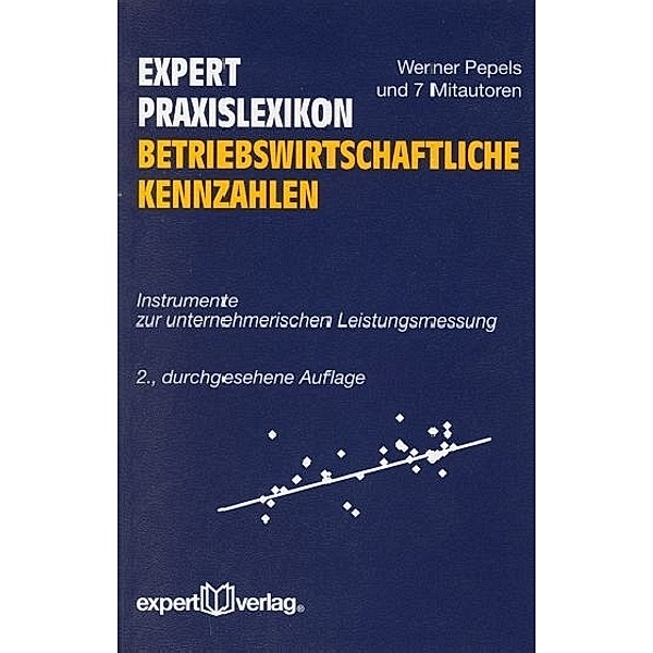 Expert Praxislexikon Betriebswirtschaftliche Kennzahlen, Werner Pepels