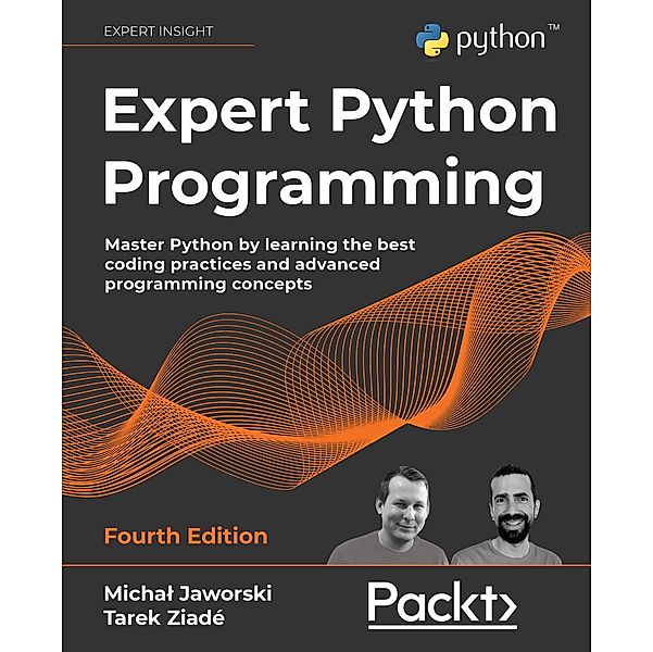 Expert Python Programming - Fourth Edition, Michal Jaworski, Tarek Ziadé