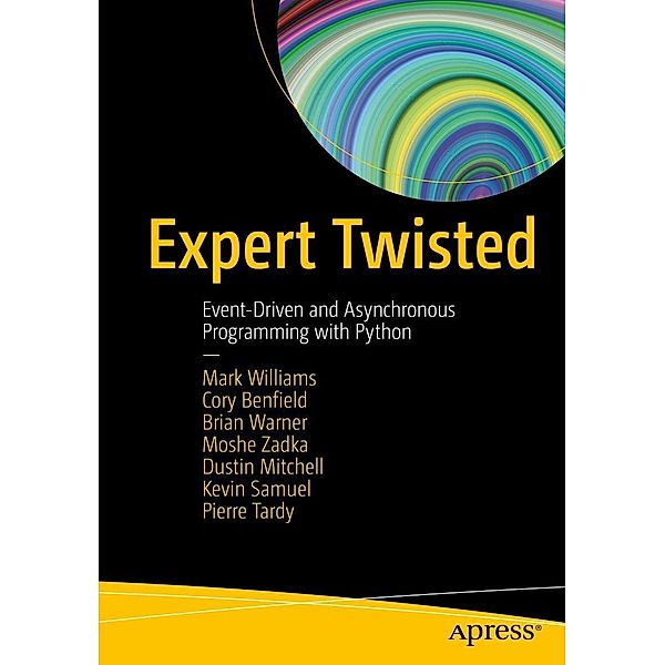 Expert Twisted, Mark Williams, Cory Benfield, Brian Warner, Moshe Zadka, Dustin Mitchell, Kevin Samuel, Pierre Tardy