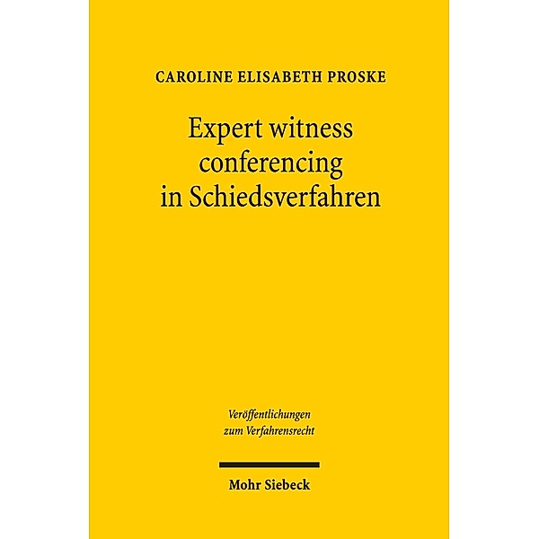 Expert witness conferencing in Schiedsverfahren, Caroline Elisabeth Proske