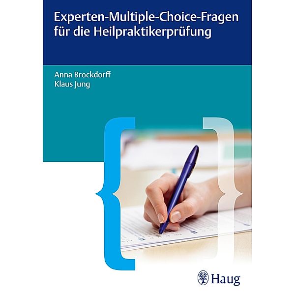 Experten-Multiple-Choice-Fragen für die Heilpraktikerprüfung, Anna Brockdorff, Klaus Jung