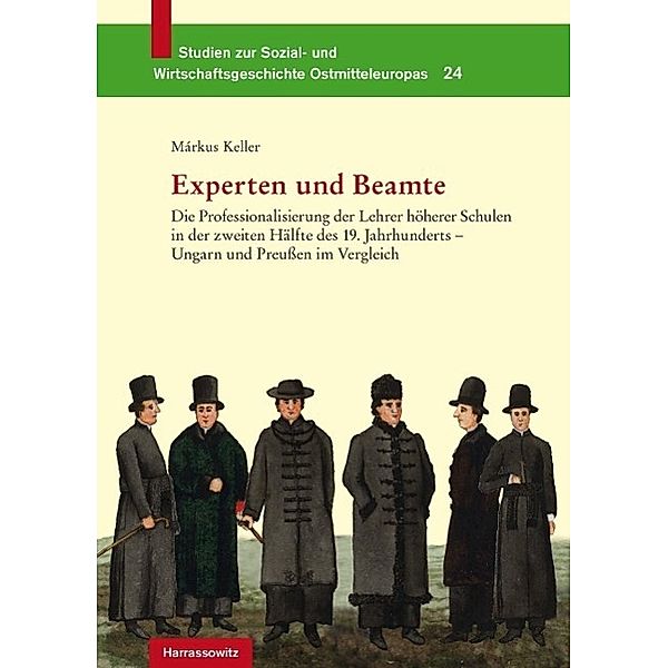 Experten und Beamte / Studien zur Sozial- und Wirtschaftsgeschichte Ostmitteleuropas Bd.24, Márkus Keller