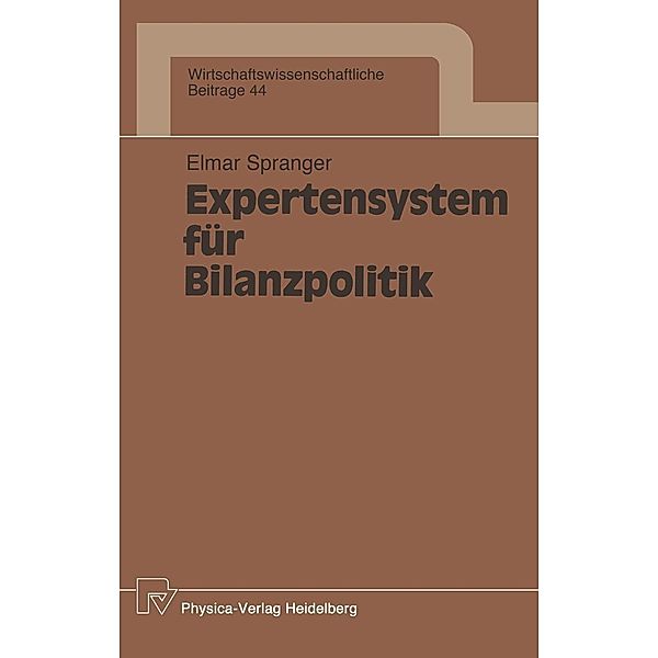 Expertensystem für Bilanzpolitik / Wirtschaftswissenschaftliche Beiträge Bd.44, Elmar Spranger