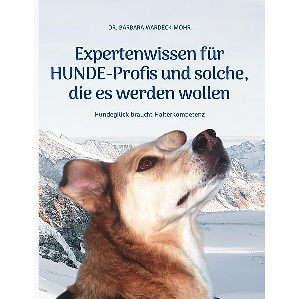 Expertenwissen für Hundeprofis... und solche, die es werden wollen, Wardeck-Mohr Barbara