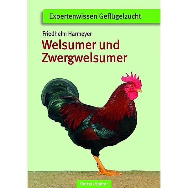Expertenwissen Geflügelzucht / Welsumer und Zwerg-Welsumer, Friedhelm Harmayer