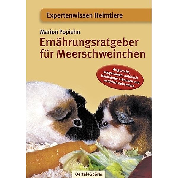 Expertenwissen Heimtiere / Ernährungsratgeber für Meerschweinchen, Marion Popiehn