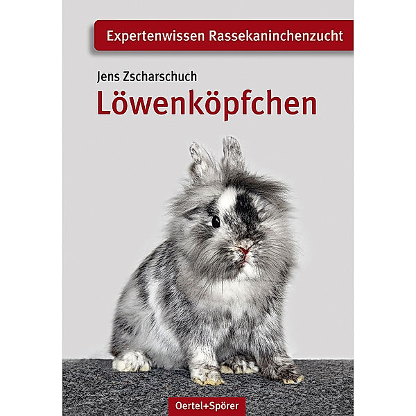 Expertenwissen Rassekaninchenzucht / Löwenköpfchen, Jens Zscharschuch