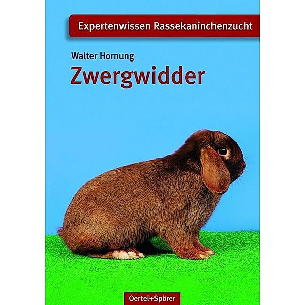 Expertenwissen Rassekaninchenzucht / Zwergwidder, Walter Hornung