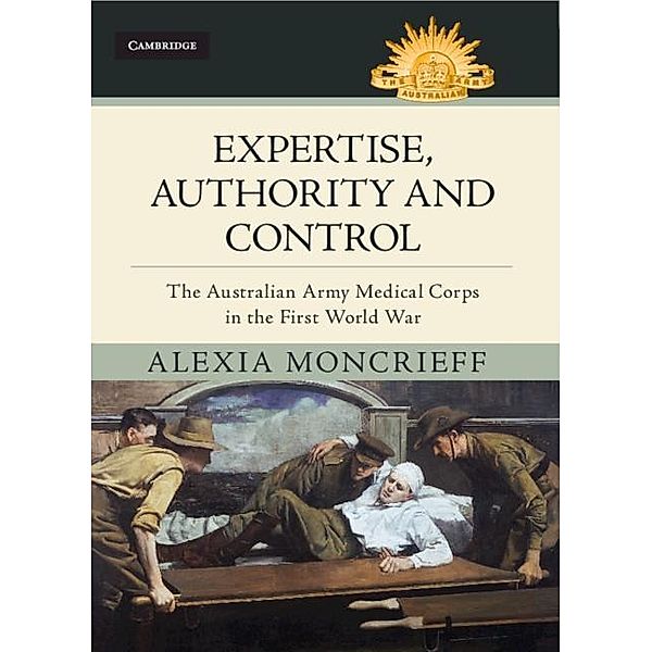 Expertise, Authority and Control / Australian Army History Series, Alexia Moncrieff