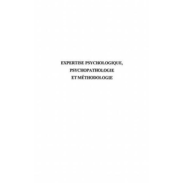EXPERTISE PSYCHOLOGIQUE, PSYCHOPATHOLOGIE ET METHODOLOGIE / Hors-collection, Jean-Luc Viaux