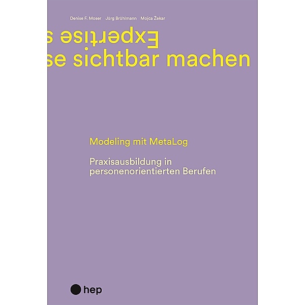 Expertise sichtbar machen (E-Book), Jürg Brühlmann, Denise F. Moser, Mojca Zekar