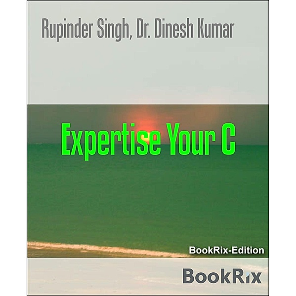 Expertise Your C, Rupinder Singh, Dinesh Kumar