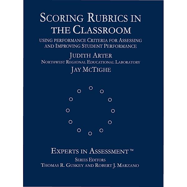 Experts In Assessment Series: Scoring Rubrics in the Classroom, Jay McTighe, Judith A. Arter