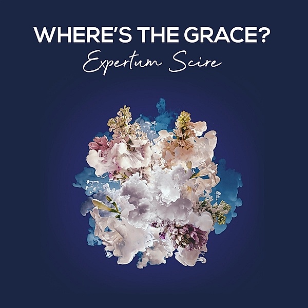 Expertum Scire, Where's The Grace?