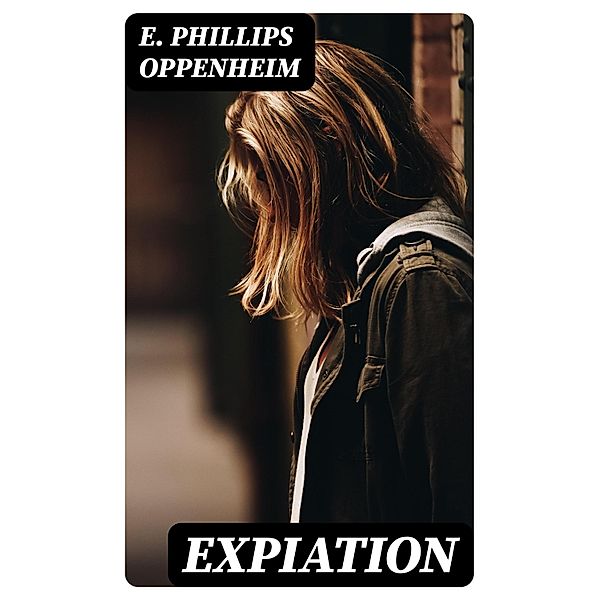 Expiation, E. Phillips Oppenheim
