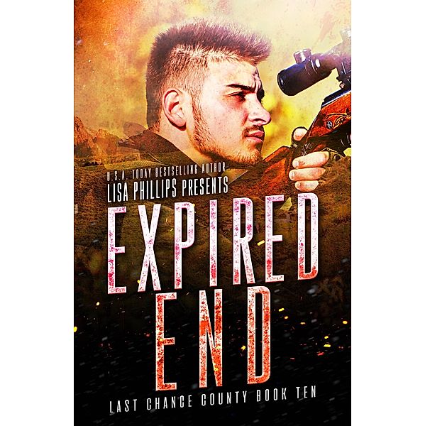 Expired End (Last Chance County, #10) / Last Chance County, Lisa Phillips