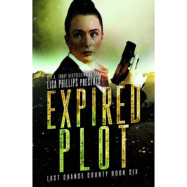 Expired Plot (Last Chance County, #6) / Last Chance County, Lisa Phillips