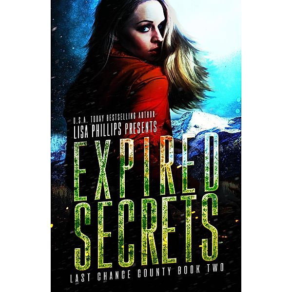 Expired Secrets (Last Chance County, #2) / Last Chance County, Lisa Phillips