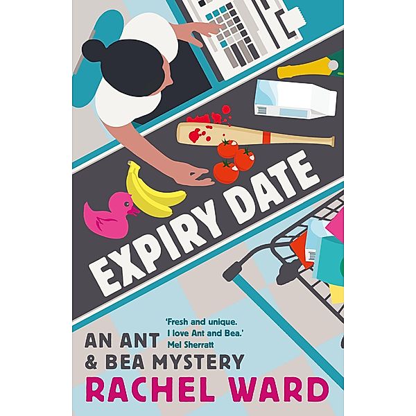 Expiry Date / The Ant and Bea Mysteries Bd.3, Rachel Ward