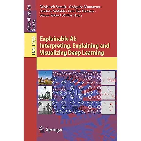 Explainable AI: Interpreting, Explaining and Visualizing Deep Learning / Lecture Notes in Computer Science Bd.11700