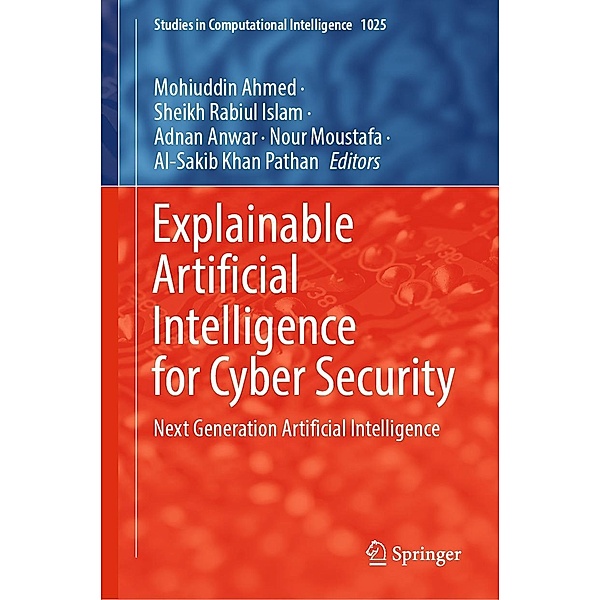 Explainable Artificial Intelligence for Cyber Security / Studies in Computational Intelligence Bd.1025