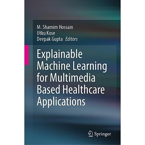 Explainable Machine Learning for Multimedia Based Healthcare Applications