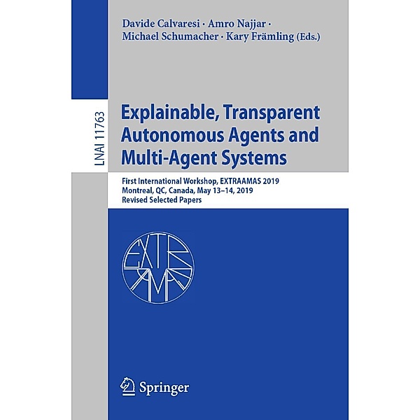 Explainable, Transparent Autonomous Agents and Multi-Agent Systems / Lecture Notes in Computer Science Bd.11763