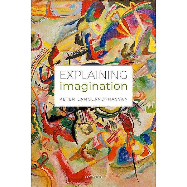 Explaining Imagination, Peter Langland-Hassan