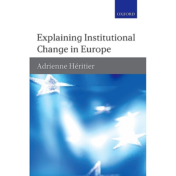 Explaining Institutional Change in Europe, Adrienne Heritier