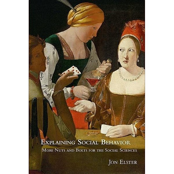 Explaining Social Behavior, Jon Elster