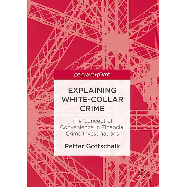 Explaining White-Collar Crime, Petter Gottschalk