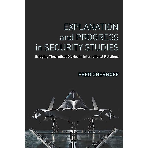 Explanation and Progress in Security Studies, Fred Chernoff