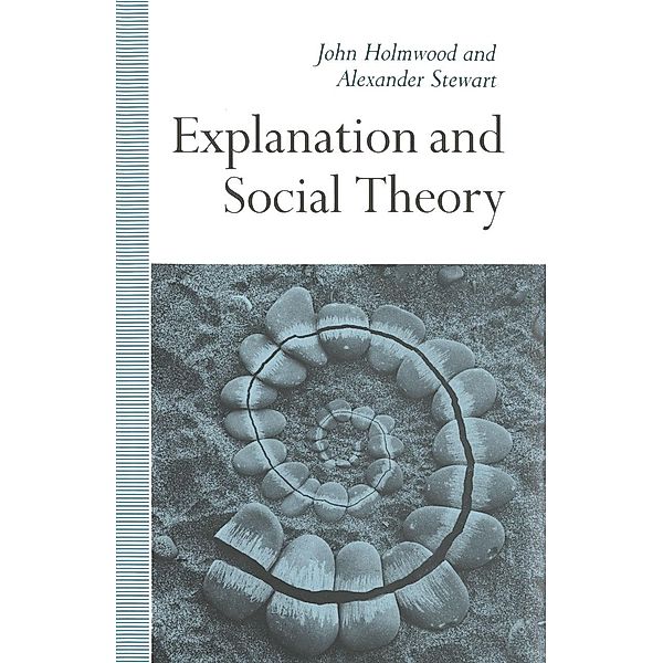 Explanation and Social Theory, John Holmwood, Alexander Stewart, Kenneth A. Loparo