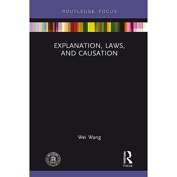Explanation, Laws, and Causation, Wei Wang