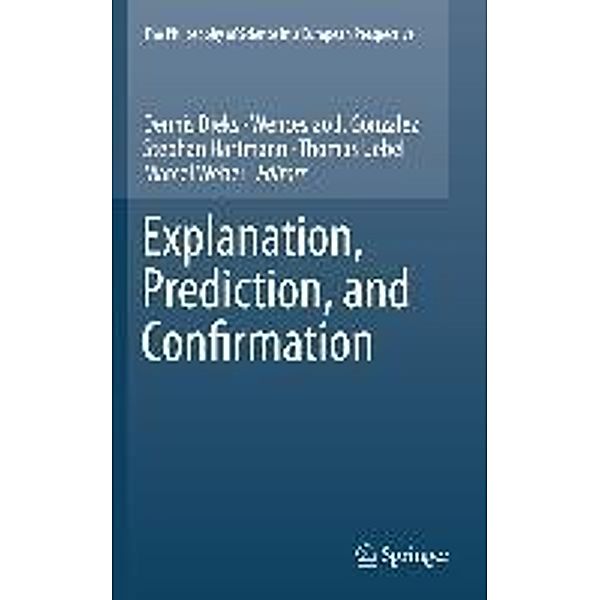 Explanation, Prediction, and Confirmation / The Philosophy of Science in a European Perspective Bd.2