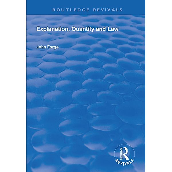 Explanation, Quantity and Law, John Forge