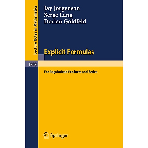 Explicit Formulas / Lecture Notes in Mathematics Bd.1593, Jay Jorgenson, Serge Lang, Dorian Goldfeld