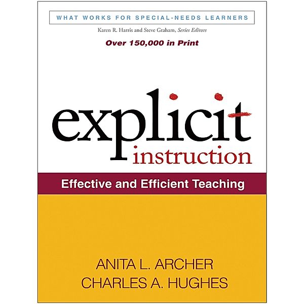 Explicit Instruction / What Works for Special-Needs Learners, Anita L. Archer, Charles A. Hughes