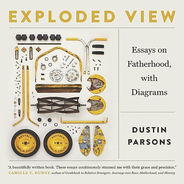 Exploded View / Crux: The Georgia Series in Literary Nonfiction Ser., Dustin Parsons