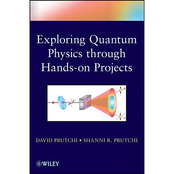 Exploing Quantum Physics through Hans-on Projects, David Prutchi