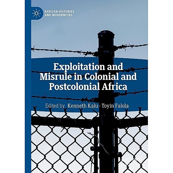 Exploitation and Misrule in Colonial and Postcolonial Africa / African Histories and Modernities
