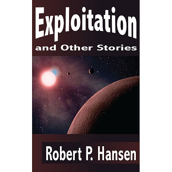 Exploitation and Other Stories, Robert P. Hansen