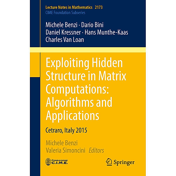 Exploiting Hidden Structure in Matrix Computations: Algorithms and Applications, Michele Benzi, Dario Bini, Daniel Kressner, Hans Munthe-Kaas, Charles Van Loan
